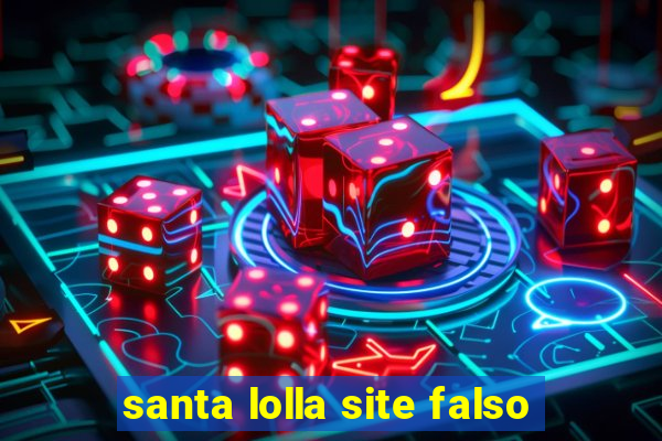 santa lolla site falso